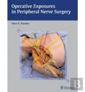 Operative Exposures In Peripheral Nerve Surgery