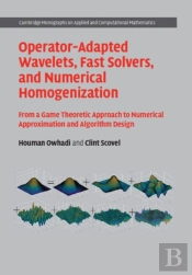 Operator-Adapted Wavelets, Fast Solvers, And Numerical Homogenization