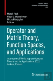 Operator And Matrix Theory, Function Spaces, And Applications