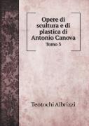Opere Di Scultura E Di Plastica Di Antonio Canova