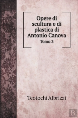 Bertrand.pt - Opere Di Scultura E Di Plastica Di Antonio Canova