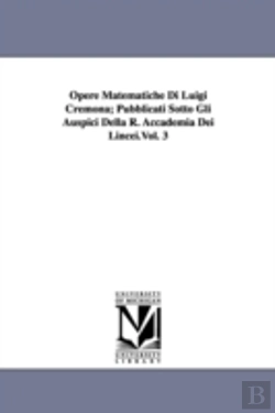 Bertrand.pt - Opere Matematiche Di Luigi Cremona; Pubblicati Sotto Gli Auspici Della R. Accademia Dei Lincei.Vol. 3