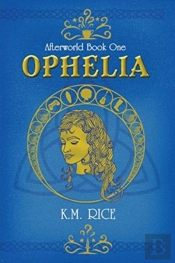 Ophelia: Afterworld Book One