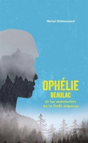Ophelie Beaulac Et Les Aventuriers De La Foret Disparue