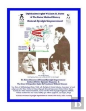 Ophthalmologist William H. Bates & The Bates Method History - Natural Eyesight Improvement