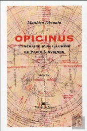 Opicinus - Itineraire D'Un Illumine De Pavie A Avignon