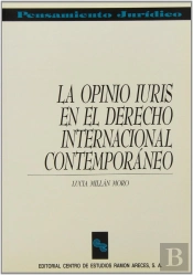 Opinio Iuris, La : El Derecho Internacional Contemporaneo 
