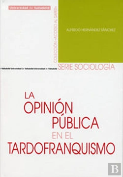 Bertrand.pt - Opinión Pública En El Tardofranquismo, La