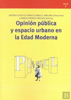 Bertrand.pt - Opinión Pública Y Espacio Urbano En La Edad Moderna