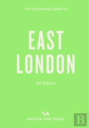 Opinionated Guide To East London (Fourth Edition) An