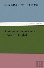 Opinioni De' Cantori Antichi E Moderni. English
