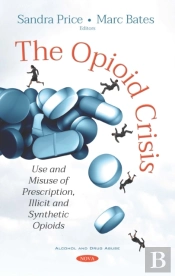 Opioid Crisis: Use And Misuse Of Prescription, Illicit And Synthetic Opioids