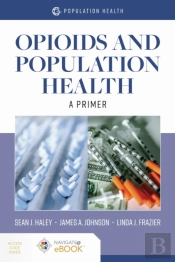 Opioids And Population Health: A Primer