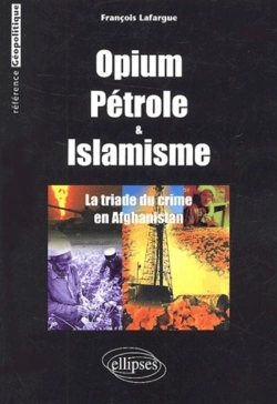 Bertrand.pt - Opium, Pétrole Et Islamisme - La Triade Du Crime En Afghanistan