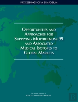 Bertrand.pt - Opportunities And Approaches For Supplying Molybdenum-99 And Associated Medical Isotopes To Global Markets