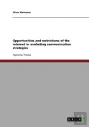 Opportunities And Restrictions Of The Internet In Marketing Communication Strategies