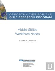 Opportunities For The Gulf Research Program: Middle-Skilled Workforce Needs