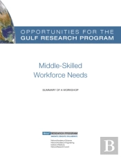 Opportunities For The Gulf Research Program: Middle-Skilled Workforce Needs