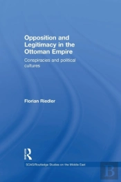 Opposition And Legitimacy In The Ottoman Empire