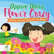 Oppsie Daisy, Flower Crazy | The Colors Of Spring | Coloring For 5 Year Old Girls
