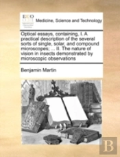 Optical Essays, Containing, I. A Practic