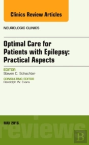 Optimal Care For Patients With Epilepsy: Practical Aspects, An Issue Of Neurologic Clinics