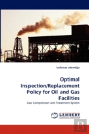 Optimal Inspection/Replacement Policy For Oil And Gas Facilities
