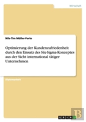 Optimierung Der Kundenzufriedenheit Durch Den Einsatz Des Six-Sigma-Konzeptes Aus Der Sicht International Tatiger Unternehmen