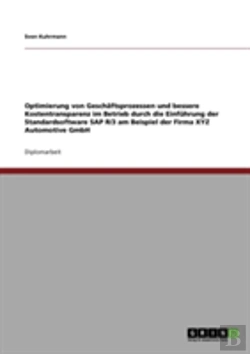 Bertrand.pt - Optimierung Von Geschaã‚Â¤Ftsprozessen Und Bessere Kostentransparenz Im Betrieb Durch Die Einfahrung Der Standardsoftware Sap R/3 Am Beispiel Der Firma Xyz Automotive Gmbh
