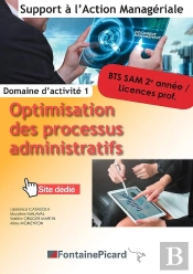 Optimisation Des Processus Administratifs ; Bts Sam 2e Année, Licences Prof. ; Domaine D'Activité 1 ; Livre De L'Élève (Édition 2019)