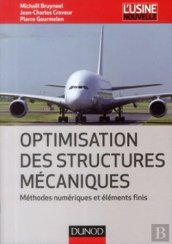 Bertrand.pt - Optimisation Des Structures Mécaniques ; Méthodes Numériques Et Éléments Finis