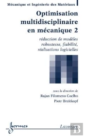 Optimisation Multidisciplinaire En Mécanique T.2 ; Réduction De Modèles, Robustesse, Fiabilité, Réalisations Logicielles