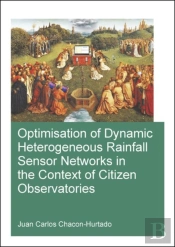 Optimisation Of Dynamic Heterogeneous Rainfall Sensor Networks In The Context Of Citizen Observatories