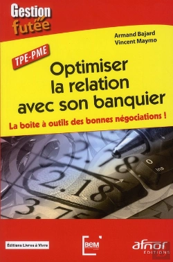 Bertrand.pt - Optimiser La Relation Avec Son Banquier - La Boite A Outils Des Bonnes Negociations