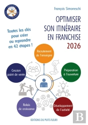 Optimiser Son Itinéraire En Franchise : Toutes Les Clés De L'Efficacité En Réseau En 50 Petits Pas !