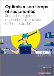 Optimiser Son Temps Et Ses Priorités ; Sortir De L'Urgence Et Prioriser Sans Stress À L'Heure Du 4.0