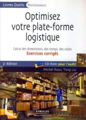 Optimisez Votre Plate-Forme Logistique ; Calcul Des Dimensions, Des Temps Des Coûts ; Exercices Corrigés
