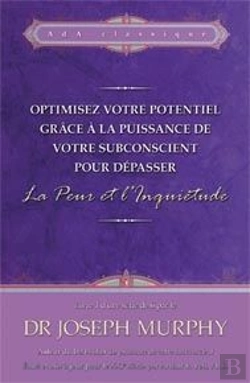 Bertrand.pt - Optimisez Votre Potentiel Grâce À La Puissance De Votre Subconscient Pour Dépasser La Peur Et L'Inquiétude T.1