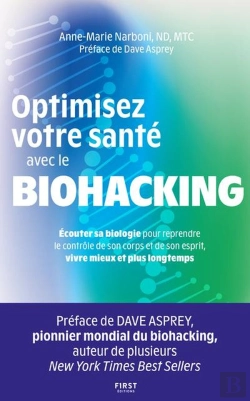 Bertrand.pt - Optimisez Votre Santé Avec Le Biohacking : Écouter Sa Biologie Pour Reprendre Le Contrôle De Son Corps Et De Son Esprit, Vivre Mieux Et Plus Longtemps