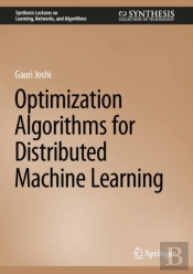 Optimization Algorithms For Distributed Machine Learning