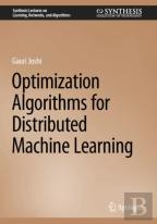 Optimization Algorithms For Distributed Machine Learning