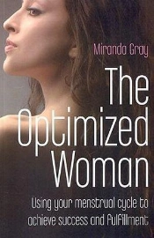Optimized Woman, The Â€“ Using Your Menstrual Cycle To Achieve Success And Fulfillment