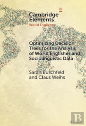 Optimizing Decision Trees For The Analysis Of World Englishes And Sociolinguistic Data