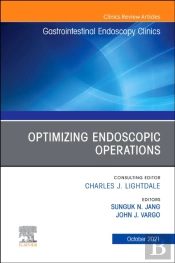 Optimizing Endoscopic Operations, An Issue Of Gastrointestinal Endoscopy Clinics