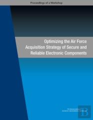 Optimizing The Air Force Acquisition Strategy Of Secure And Reliable Electronic Components