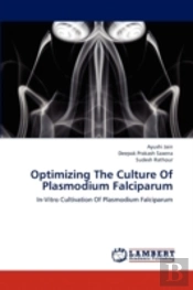 Optimizing The Culture Of Plasmodium Falciparum
