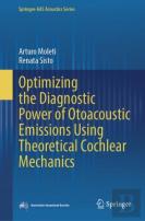 Optimizing The Diagnostic Power Of Otoacoustic Emissions Using Theoretical Cochlear Mechanics