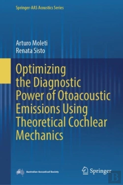Bertrand.pt - Optimizing The Diagnostic Power Of Otoacoustic Emissions Using Theoretical Cochlear Mechanics