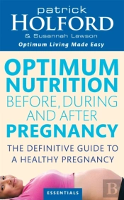 Optimum Nutrition Before, During And After Pregnancy