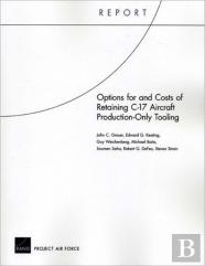Options For And Costs Of Retaining C-17 Aircraft Production-Only Tooling